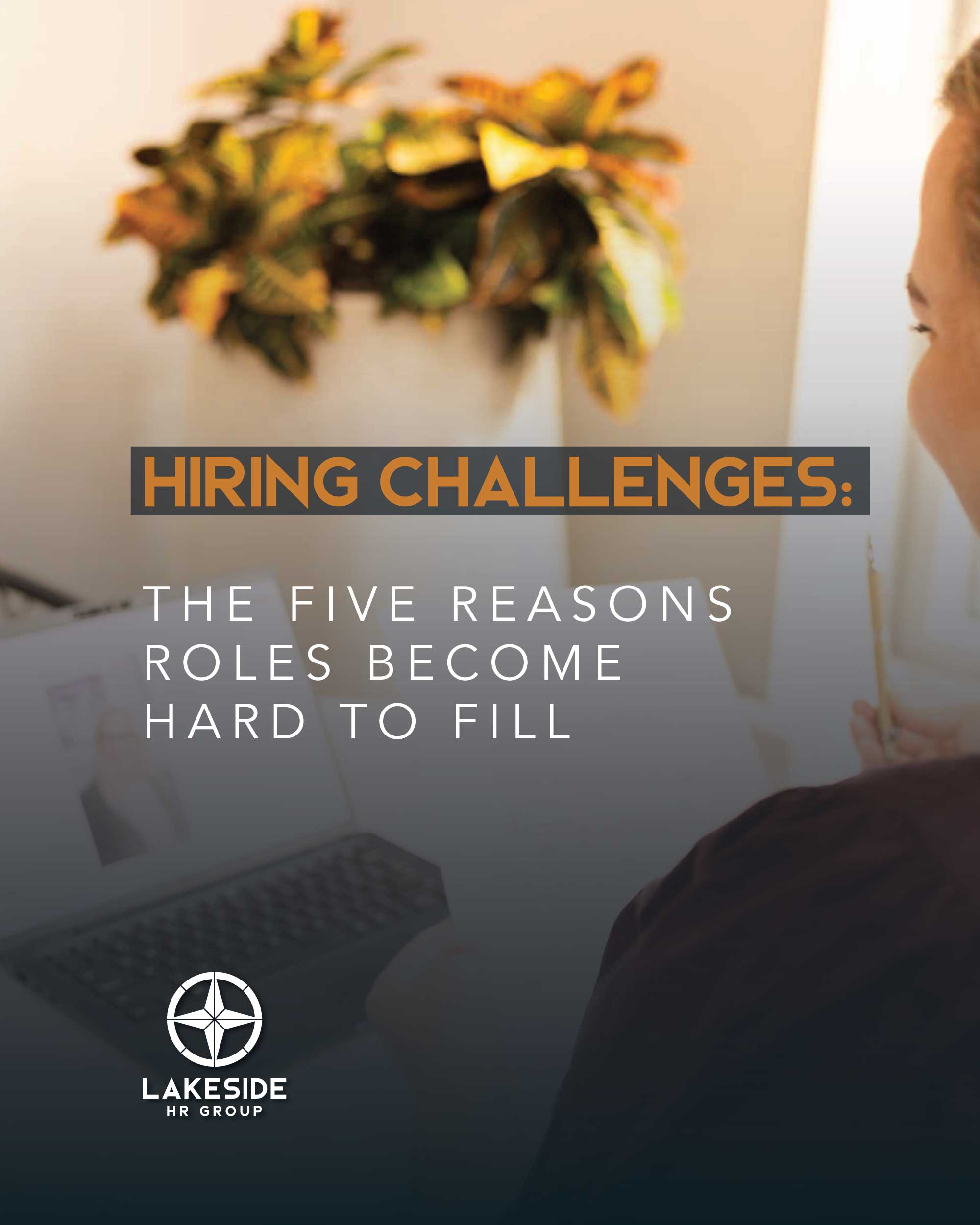 Hiring Challenges 5 Reasons Roles Become Hard to Fill